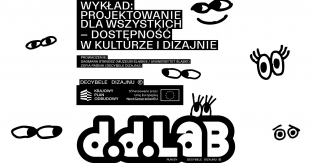 d.d.LAB Wykład: Projektowanie dla wszystkich ? dostępność w kulturze i dizajnie